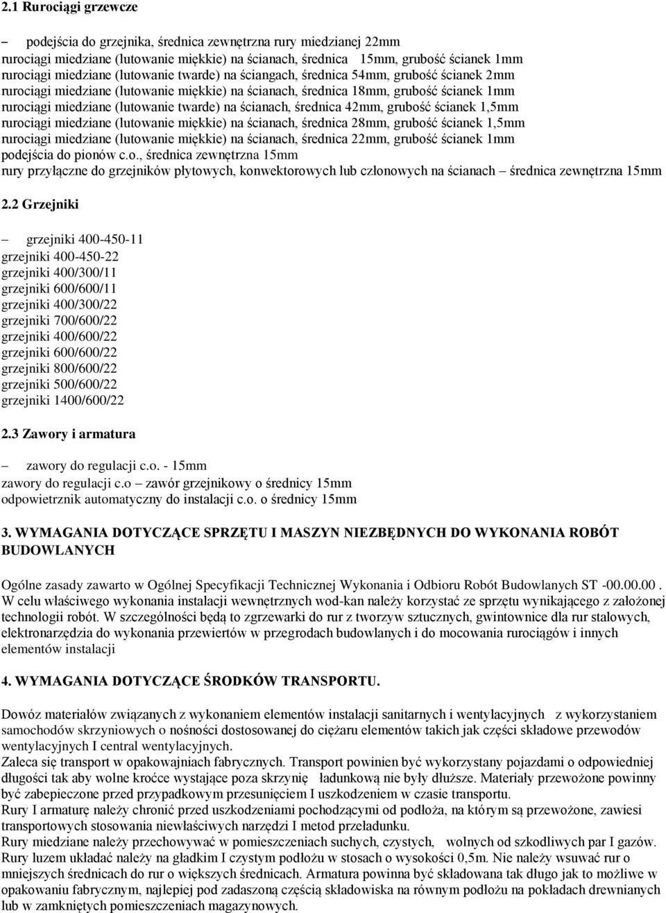 ścianach, średnica 42mm, grubość ścianek 1,5mm rurociągi miedziane (lutowanie miękkie) na ścianach, średnica 28mm, grubość ścianek 1,5mm rurociągi miedziane (lutowanie miękkie) na ścianach, średnica