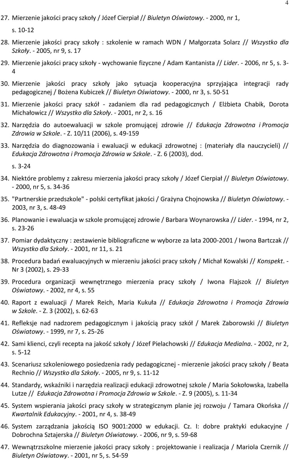 Mierzenie jakości pracy szkoły - wychowanie fizyczne / Adam Kantanista // Lider. - 2006, nr 5, s. 3-4 30.