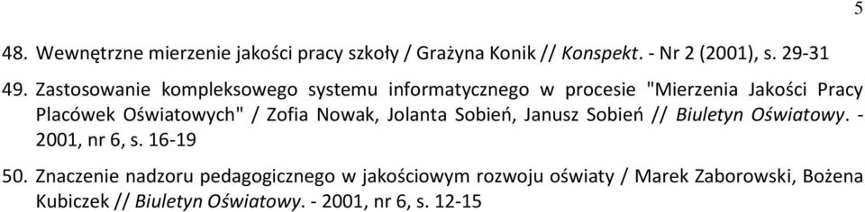 Zofia Nowak, Jolanta Sobieo, Janusz Sobieo // Biuletyn Oświatowy. - 2001, nr 6, s. 16-19 50.