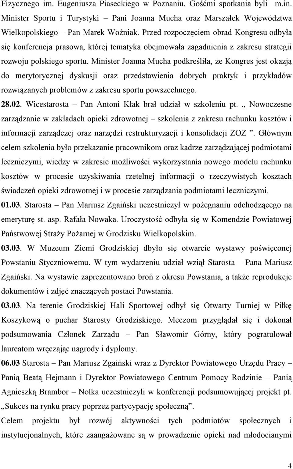 Minister Joanna Mucha podkreśliła, że Kongres jest okazją do merytorycznej dyskusji oraz przedstawienia dobrych praktyk i przykładów rozwiązanych problemów z zakresu sportu powszechnego. 28.02.