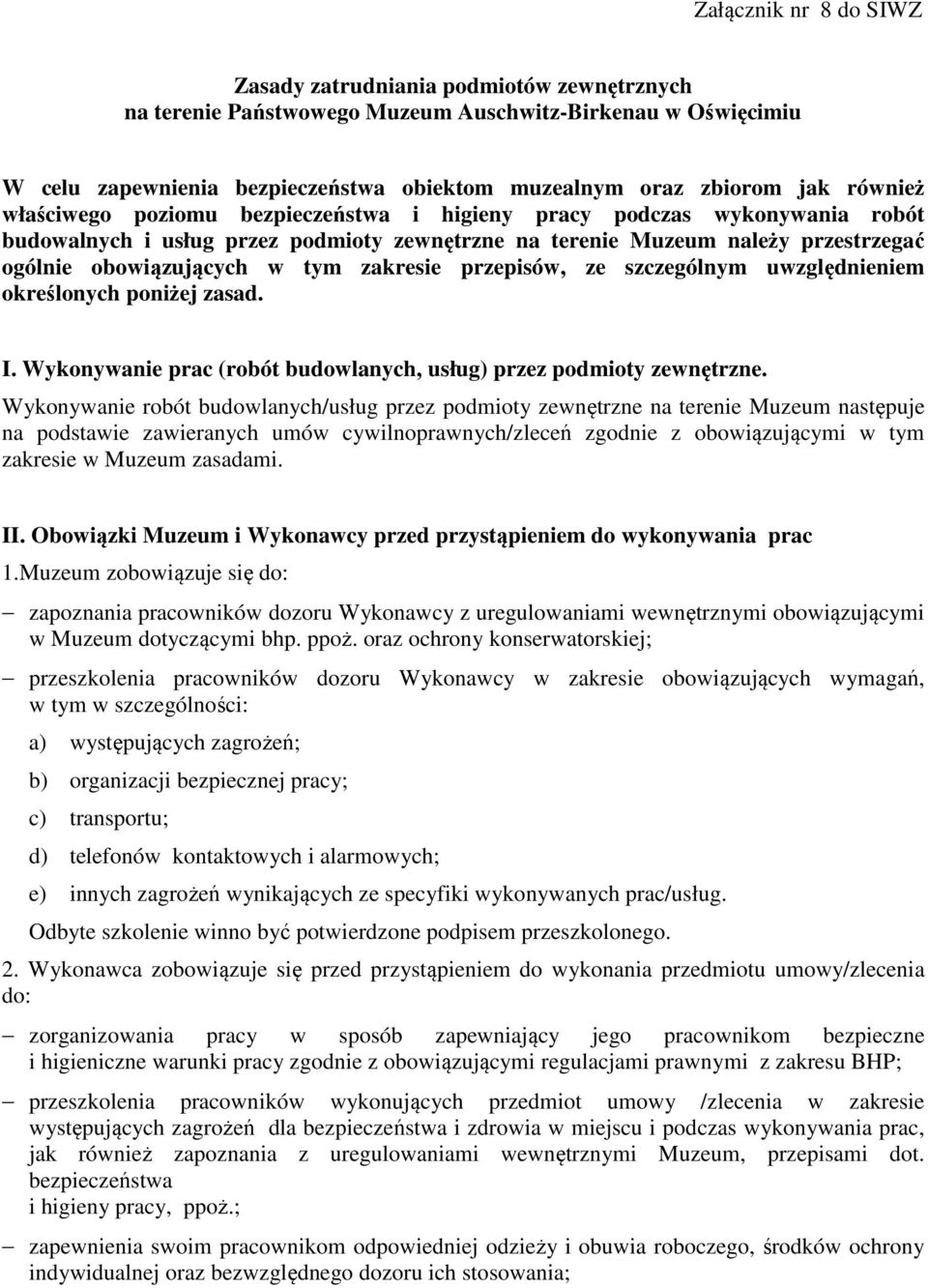 zakresie przepisów, ze szczególnym uwzględnieniem określonych poniżej zasad. I. Wykonywanie prac (robót budowlanych, usług) przez podmioty zewnętrzne.