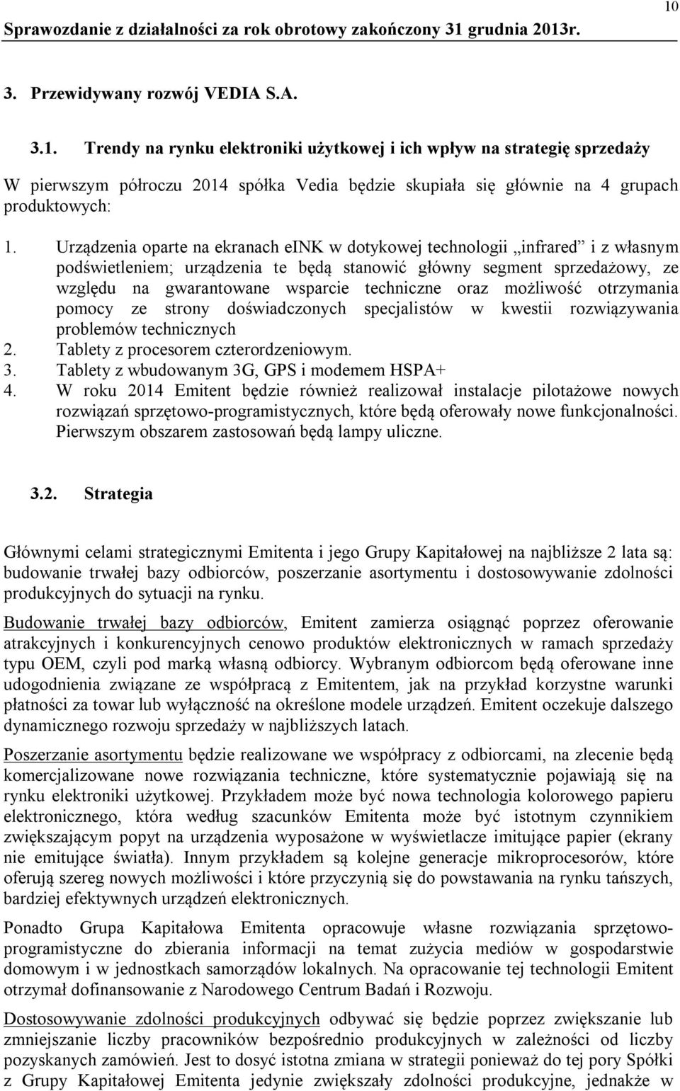 oraz możliwość otrzymania pomocy ze strony doświadczonych specjalistów w kwestii rozwiązywania problemów technicznych 2. Tablety z procesorem czterordzeniowym. 3.