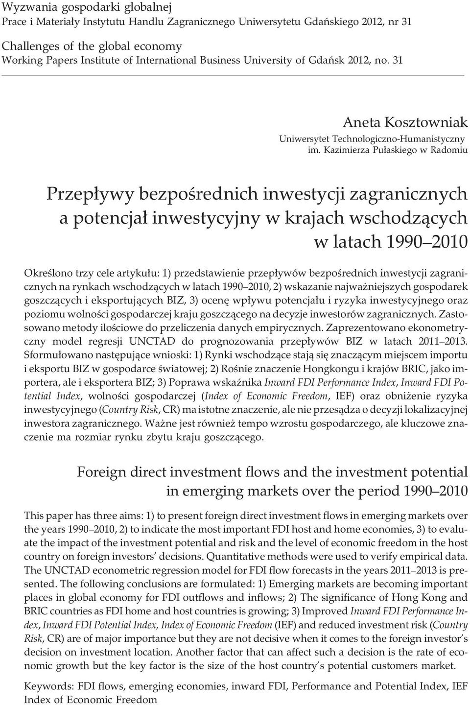 Kazimierza Pu³askiego w Radomiu Przep³ywy bezpoœrednich inwestycji zagranicznych a potencja³ inwestycyjny w krajach wschodz¹cych w latach 1990 2010 Okreœlono trzy cele artyku³u: 1) przedstawienie