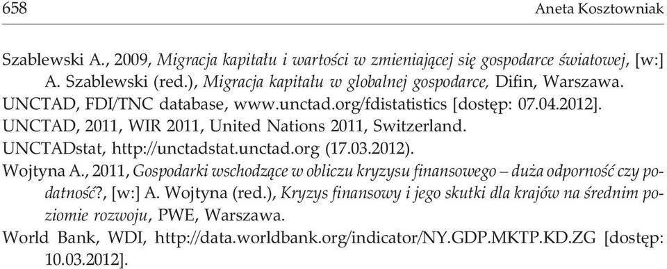 UNCTAD, 2011, WIR 2011, United Nations 2011, Switzerland. UNCTADstat, http://unctadstat.unctad.org (17.03.2012). Wojtyna A.