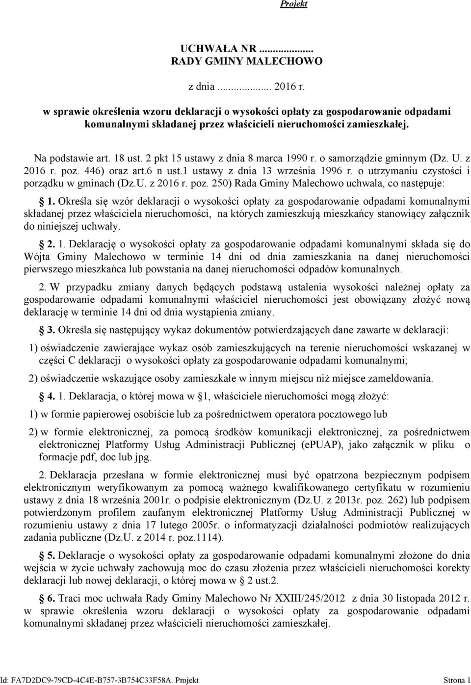 2 pkt 15 ustawy z dnia 8 marca 1990 r. o samorządzie gminnym (Dz. U. z 2016 r. poz. 446) oraz art.6 n ust.1 ustawy z dnia 13 września 1996 r. o utrzymaniu czystości i porządku w gminach (Dz.U. z 2016 r. poz. 250) Rada Gminy Malechowo uchwala, co następuje: 1.