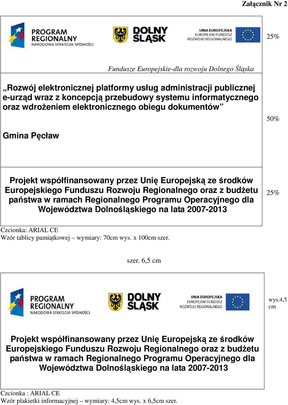 elektronicznego obiegu dokumentów 50% Gmina Pęcław 25% Czcionka: ARIAL CE Wzór tablicy pamiątkowej wymiary: