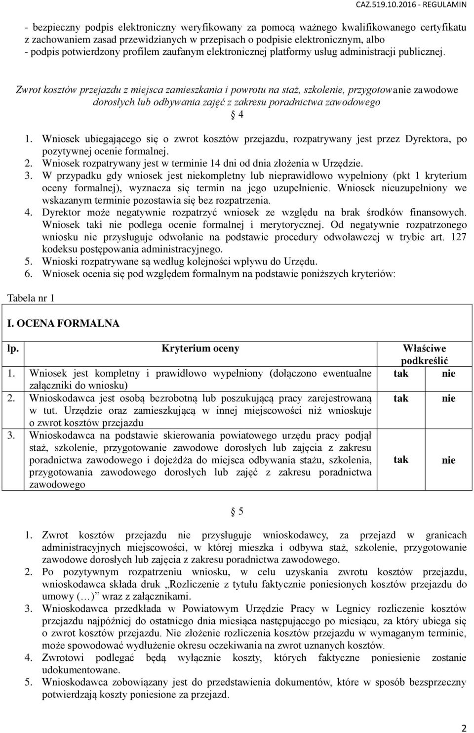 Zwrot kosztów przejazdu z miejsca zamieszkania i powrotu na staż, szkolenie, przygotowanie zawodowe dorosłych lub odbywania zajęć z zakresu poradnictwa zawodowego 4 1.