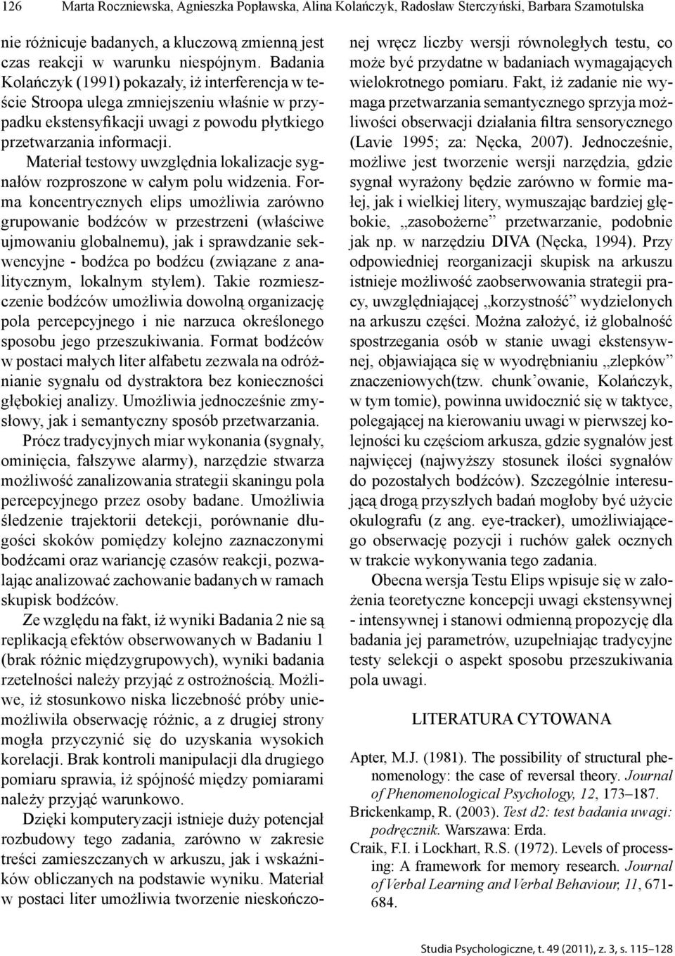 Materiał testowy uwzględnia lokalizacje sygnałów rozproszone w całym polu widzenia.