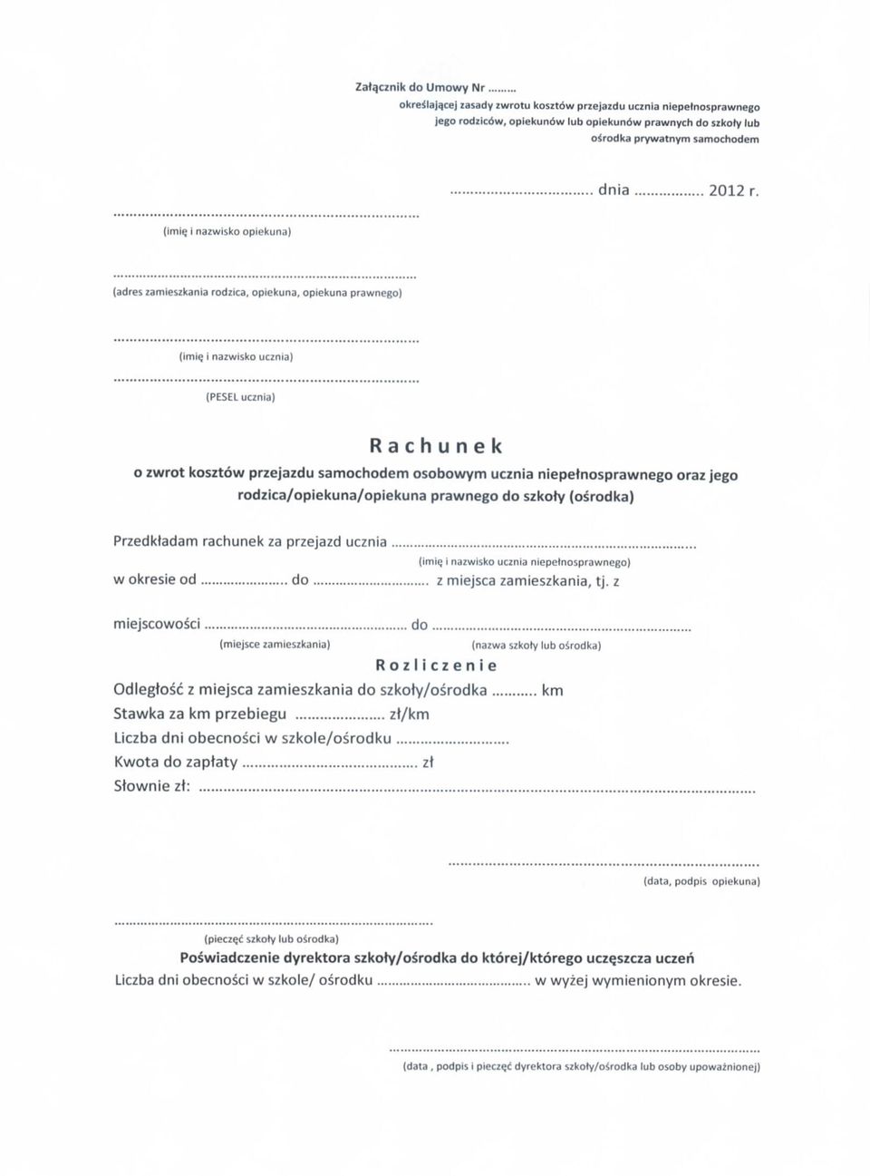 i nazwisko opiekuna) (adres zamieszkania rodzica, opiekuna, opiekuna prawnego) i nazwisko ucznia) (PESEL ucznia} Rachunek o zwrot kosztow przejazdu samochodem osobowym ucznia niepetnosprawnego oraz