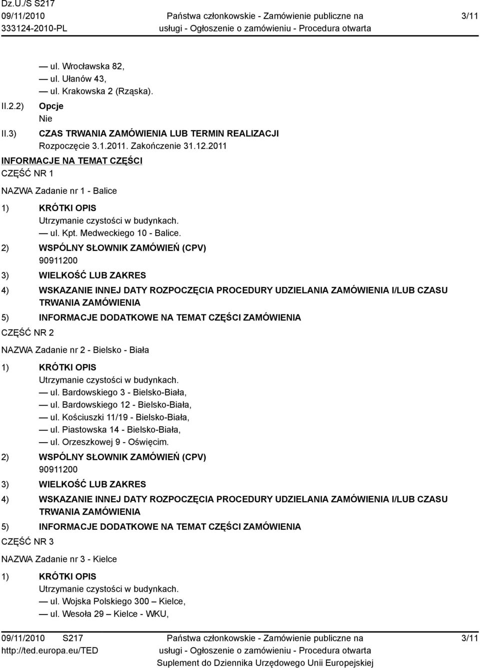 CZĘŚĆ NR 2 NAZWA Zadanie nr 2 - Bielsko - Biała ul. Bardowskiego 3 - Bielsko-Biała, ul. Bardowskiego 12 - Bielsko-Biała, ul.