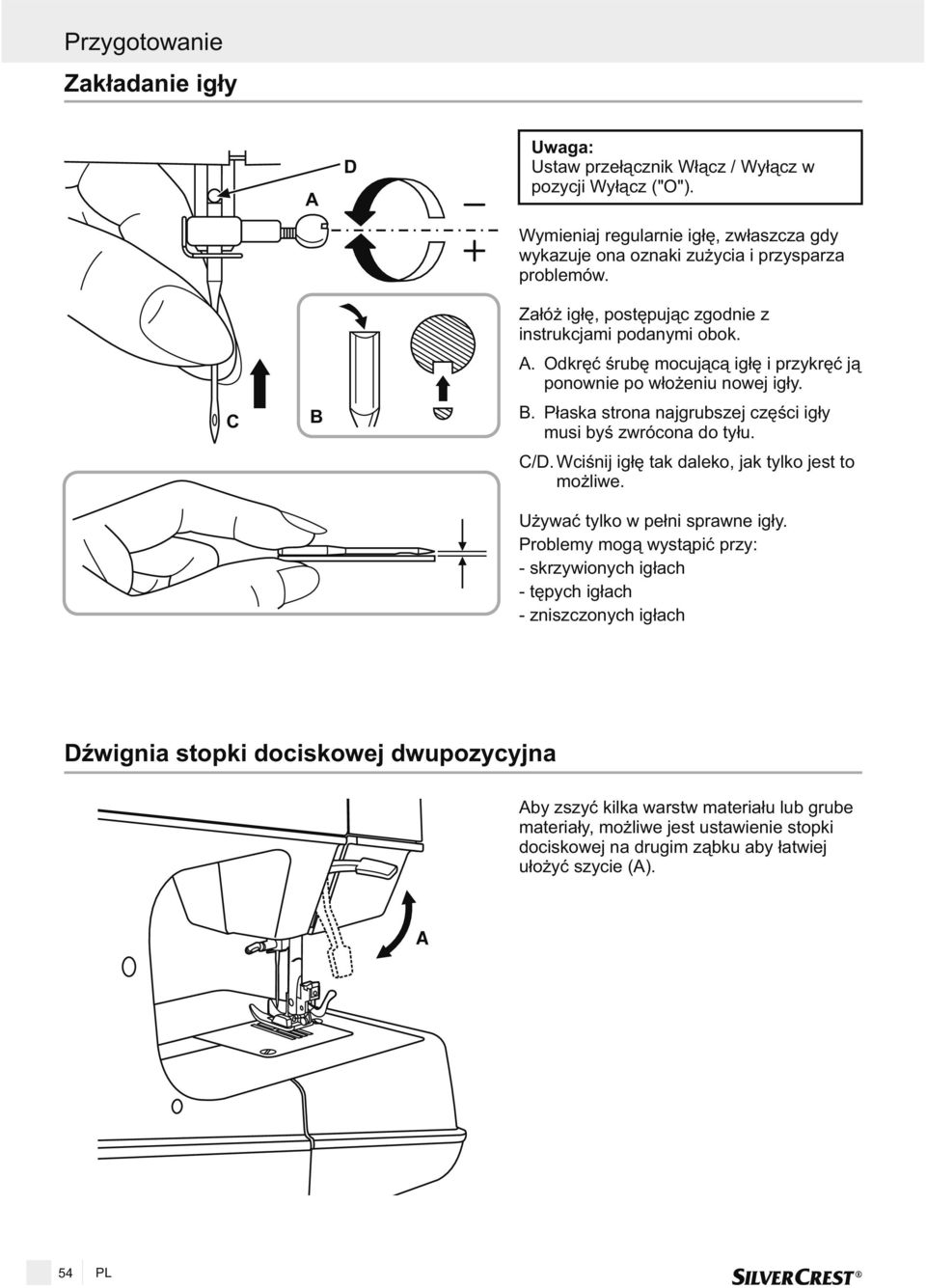 C/D. Wciœnij ig³ê tak daleko, jak tylko jest to mo liwe. U ywaæ tylko w pe³ni sprawne ig³y.