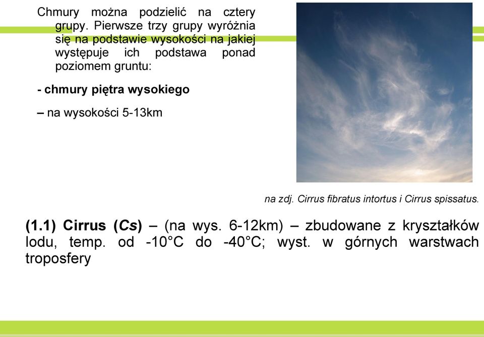 poziomem gruntu: - chmury piętra wysokiego na wysokości 5-13km na zdj.