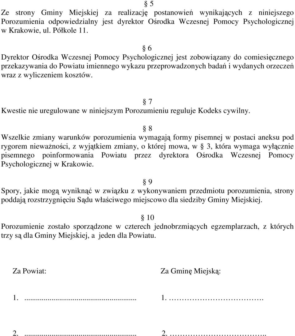 7 Kwestie nie uregulowane w niniejszym Porozumieniu reguluje Kodeks cywilny.