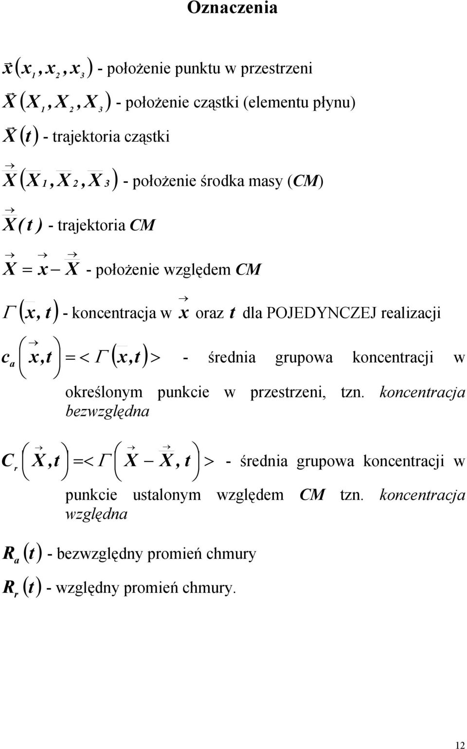 realizacji x, = < Γ x, - średnia grupowa koncenracji w określonym punkcie w przesrzeni, zn.