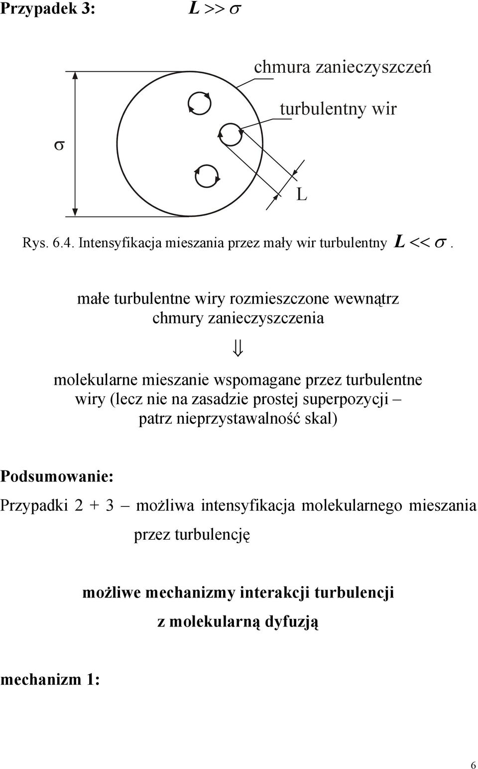 (lecz nie na zasadzie prosej superpozycji parz nieprzysawalność skal) Podsumowanie: Przypadki + 3 możliwa inensyfikacja