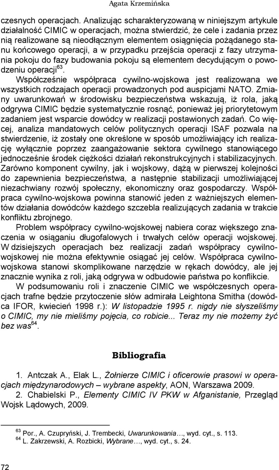 końcowego operacji, a w przypadku przejścia operacji z fazy utrzymania pokoju do fazy budowania pokoju są elementem decydującym o powodzeniu operacji 63.