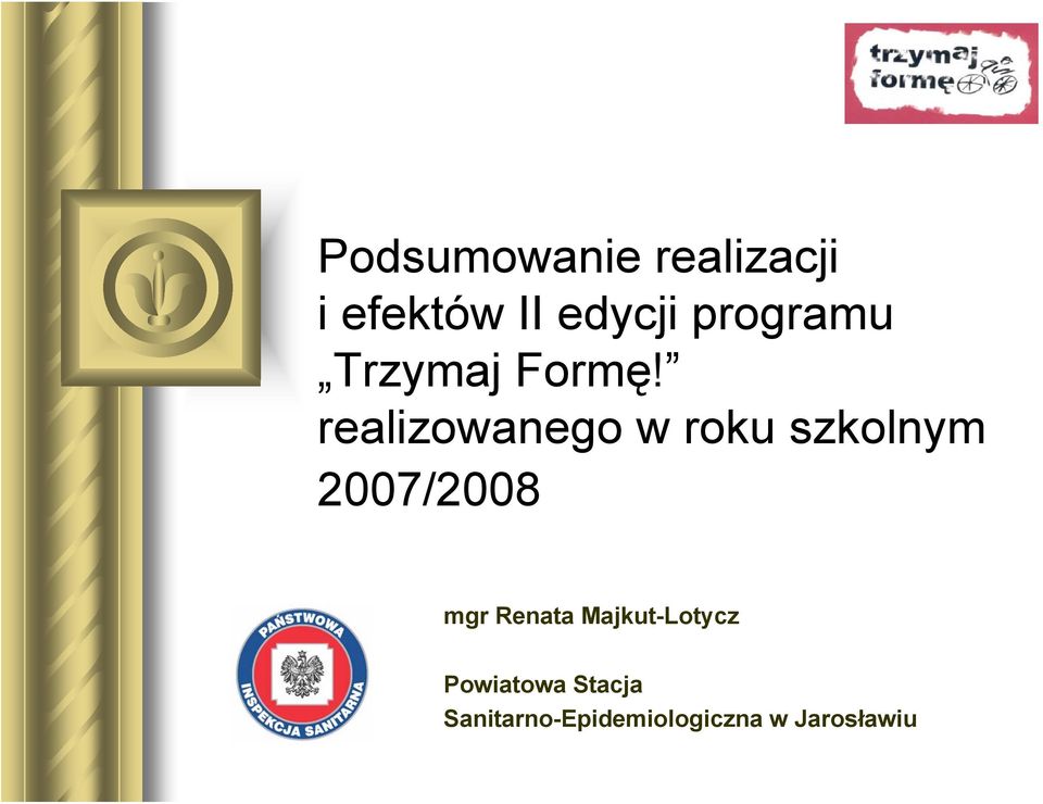 realizowanego w roku szkolnym 2007/2008 mgr