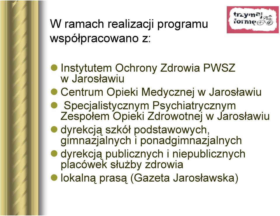 Opieki Zdrowotnej w Jarosławiu dyrekcją szkół podstawowych, gimnazjalnych i