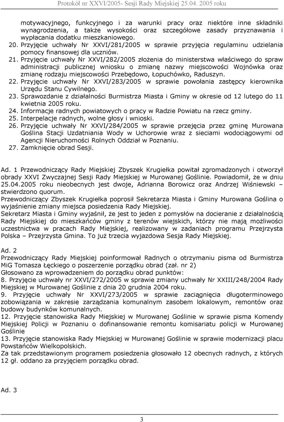 Przyjęcie uchwały Nr XXVI/282/2005 złożenia do ministerstwa właściwego do spraw administracji publicznej wniosku o zmianę nazwy miejscowości Wojnówka oraz zmianę rodzaju miejscowości Przebędowo,