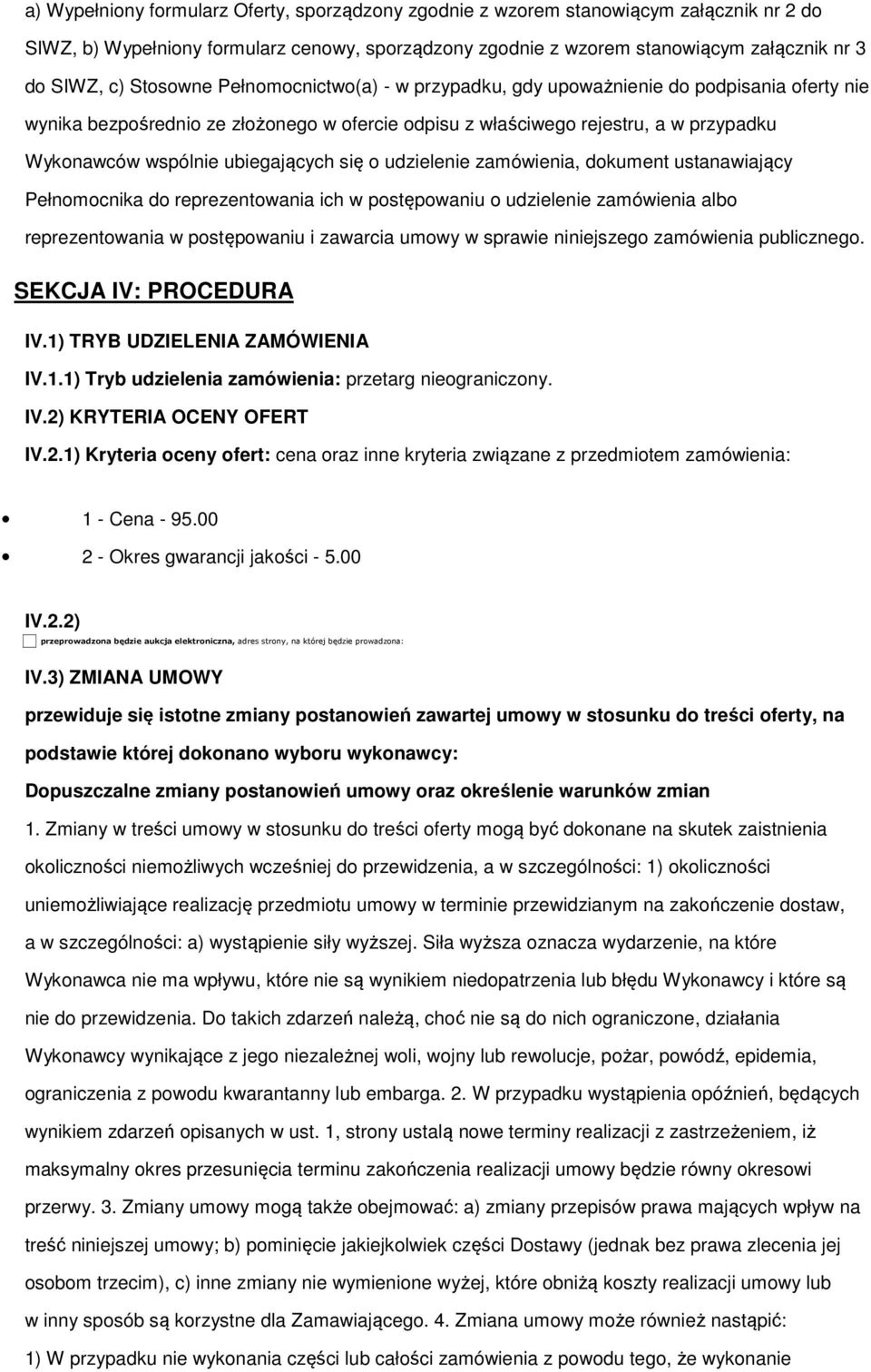 zamówienia, dkument ustanawiający Pełnmcnika d reprezentwania ich w pstępwaniu udzielenie zamówienia alb reprezentwania w pstępwaniu i zawarcia umwy w sprawie niniejszeg zamówienia publiczneg.