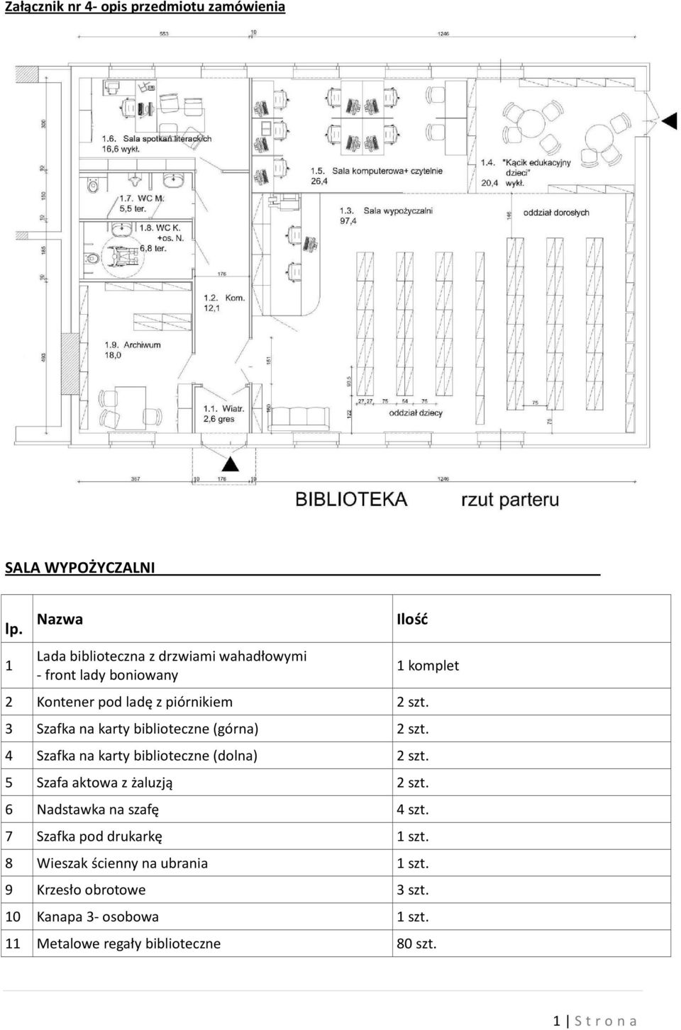 3 Szafka na karty biblioteczne (górna) 2 szt. Szafka na karty biblioteczne (dolna) 2 szt. 5 Szafa aktowa z żaluzją 2 szt.