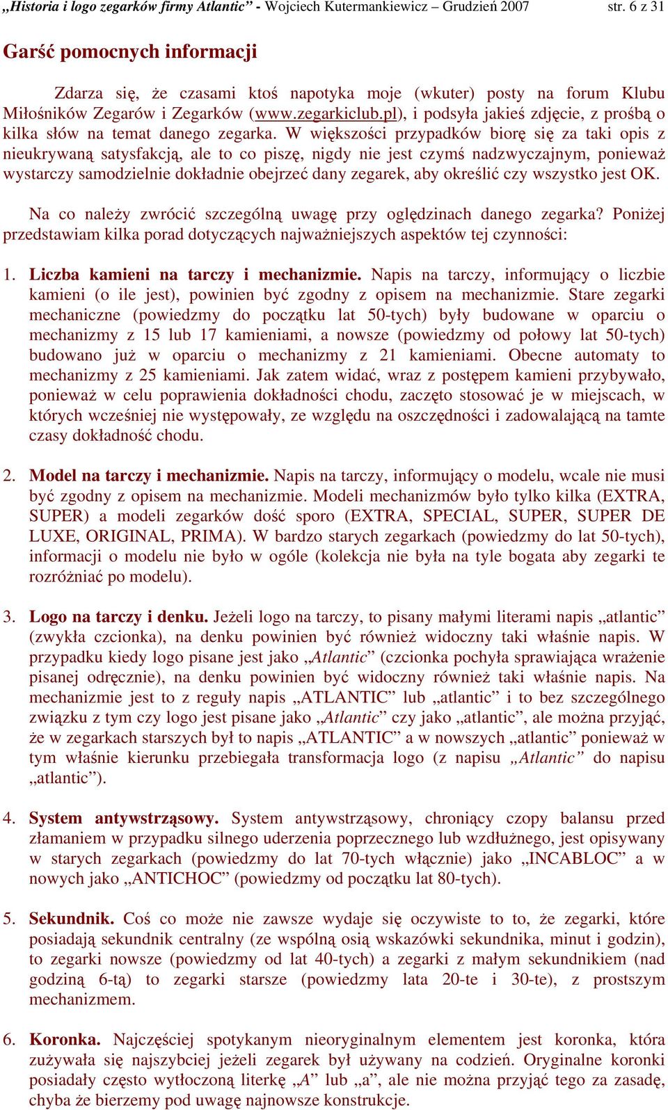 pl), i podsyła jakieś zdjęcie, z prośbą o kilka słów na temat danego zegarka.