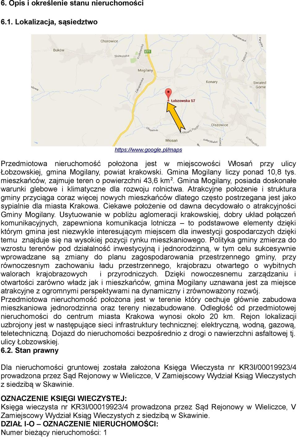 mieszkańców, zajmuje teren o powierzchni 43,6 km 2. Gmina Mogilany, posiada doskonałe warunki glebowe i klimatyczne dla rozwoju rolnictwa.