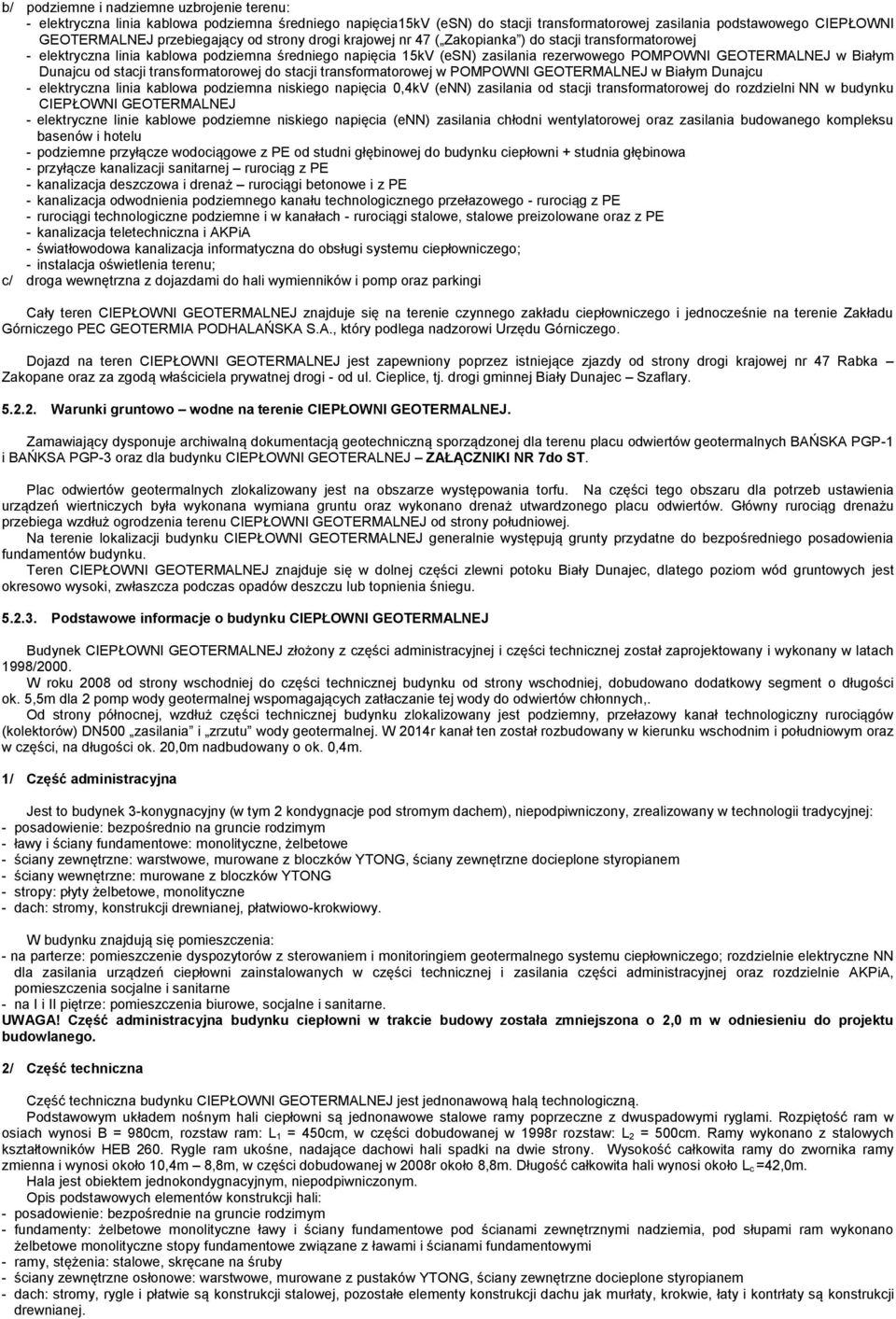 Dunajcu od stacji transformatorowej do stacji transformatorowej w POMPOWNI GEOTERMALNEJ w Białym Dunajcu - elektryczna linia kablowa podziemna niskiego napięcia 0,4kV (enn) zasilania od stacji