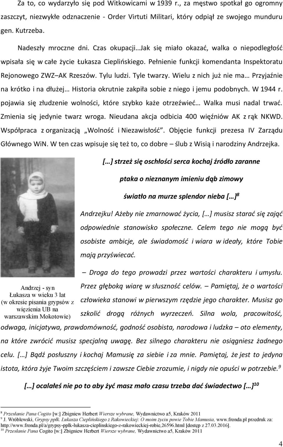 Tylu ludzi. Tyle twarzy. Wielu z nich już nie ma Przyjaźnie na krótko i na dłużej Historia okrutnie zakpiła sobie z niego i jemu podobnych. W 1944 r.