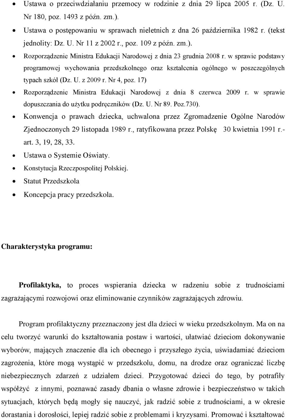 w sprawie podstawy programowej wychowania przedszkolnego oraz kształcenia ogólnego w poszczególnych typach szkół (Dz. U. z 2009 r. Nr 4, poz.