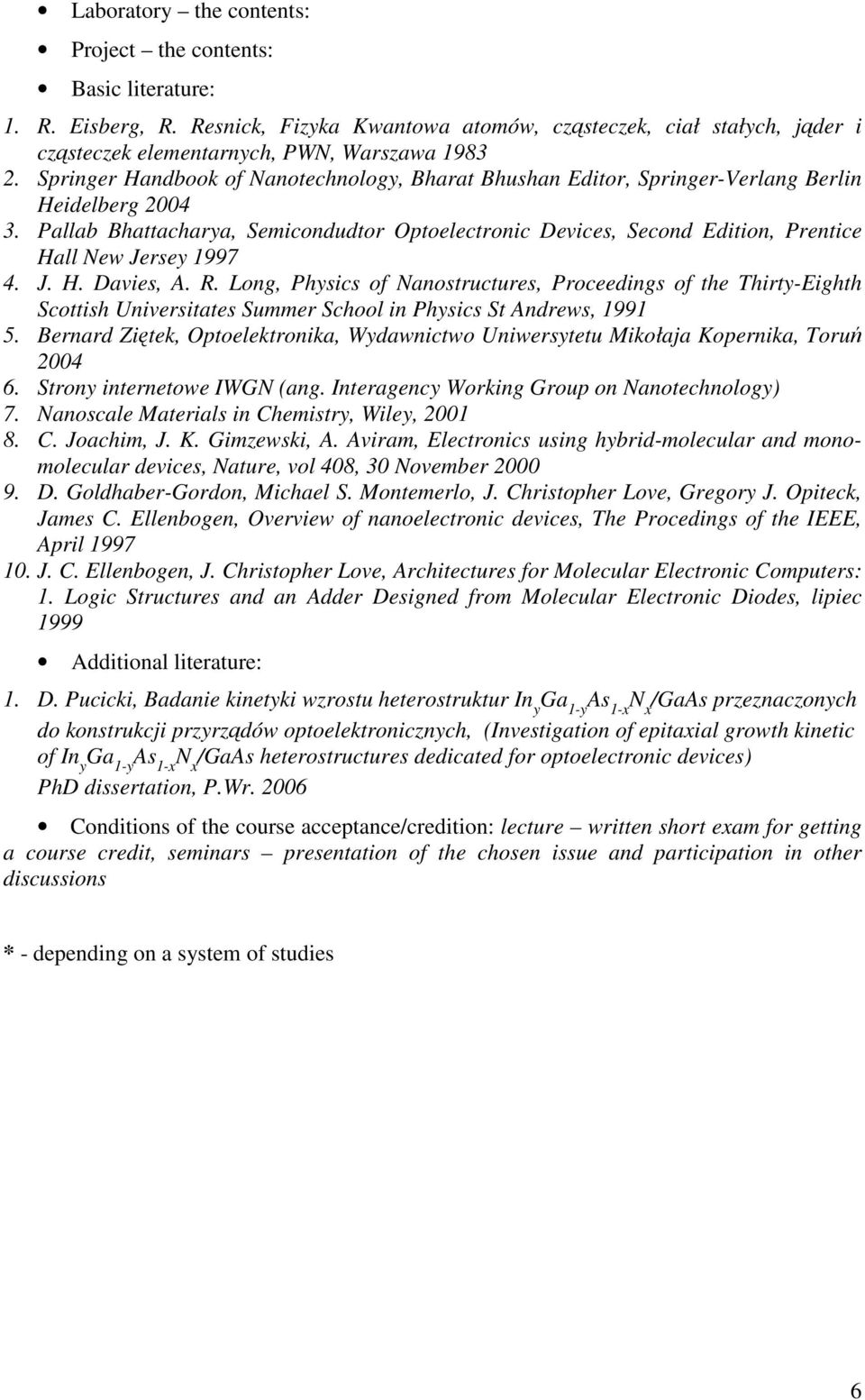 Pallab Bhattacharya, Semicondudtor Optoelectronic Devices, Second Edition, Prentice Hall New Jersey 1997 4. J. H. Davies, A. R.