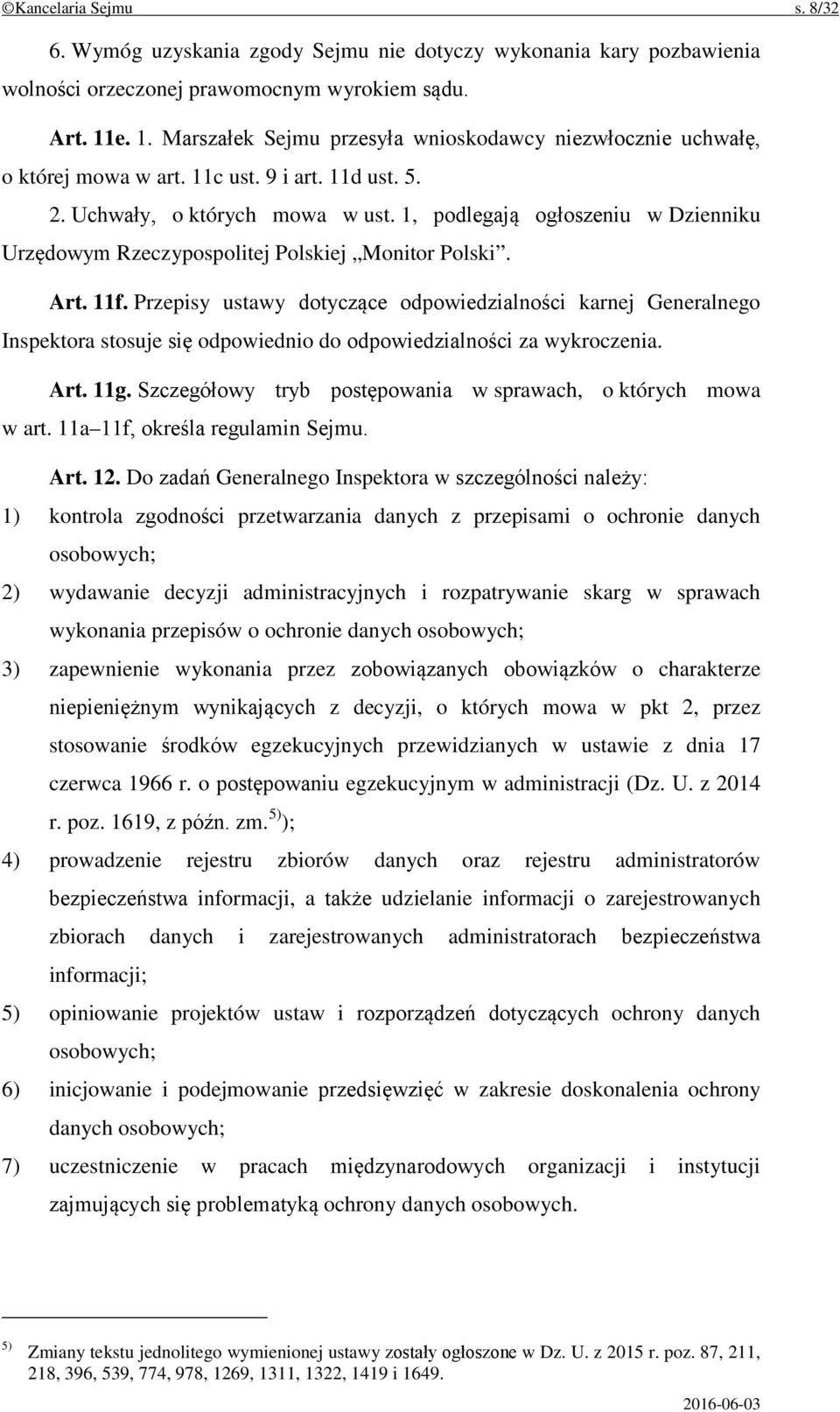 1, podlegają ogłoszeniu w Dzienniku Urzędowym Rzeczypospolitej Polskiej Monitor Polski. Art. 11f.