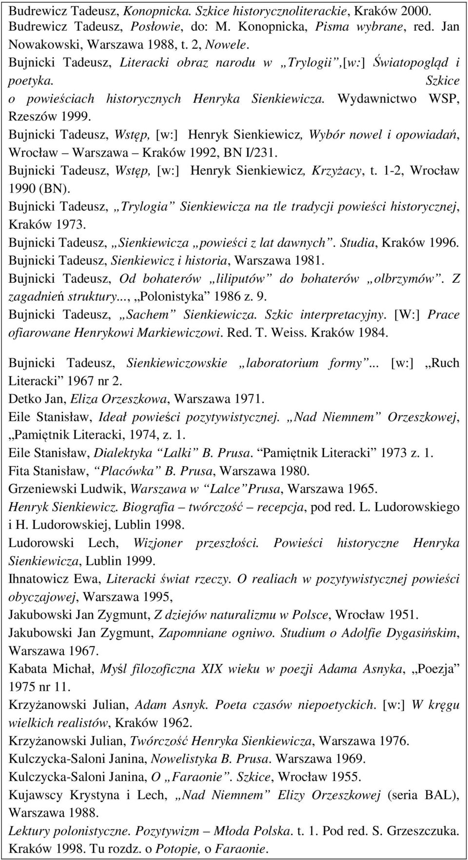 Bujnicki Tadeusz, Wstęp, [w:] Henryk Sienkiewicz, Wybór nowel i opowiadań, Wrocław Warszawa Kraków 1992, BN I/231. Bujnicki Tadeusz, Wstęp, [w:] Henryk Sienkiewicz, Krzyżacy, t.