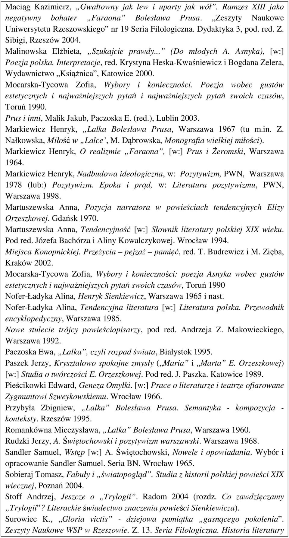 Krystyna Heska-Kwaśniewicz i Bogdana Zelera, Wydawnictwo Książnica, Katowice 2000. Mocarska-Tycowa Zofia, Wybory i konieczności.