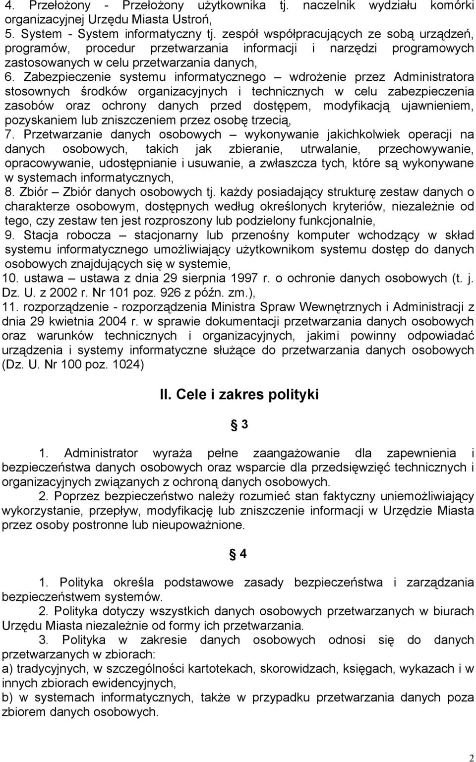 Zabezpieczenie systemu informatycznego wdroŝenie przez Administratora stosownych środków organizacyjnych i technicznych w celu zabezpieczenia zasobów oraz ochrony danych przed dostępem, modyfikacją