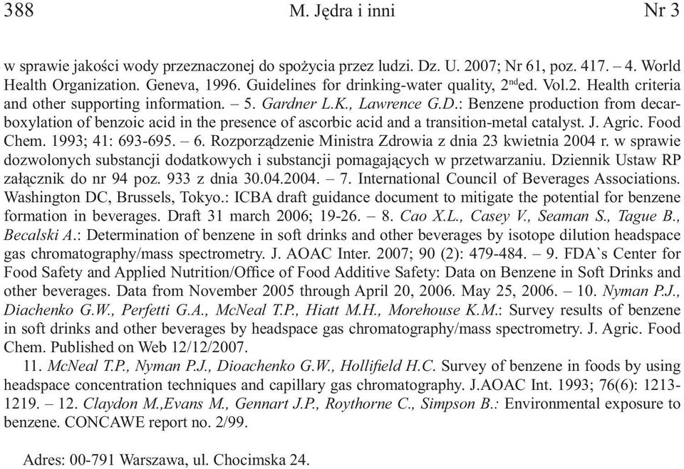 : Benzene production from decarboxylation of benzoic acid in the presence of ascorbic acid and a transition-metal catalyst. J. Agric. Food Chem. 1993; 41: 69