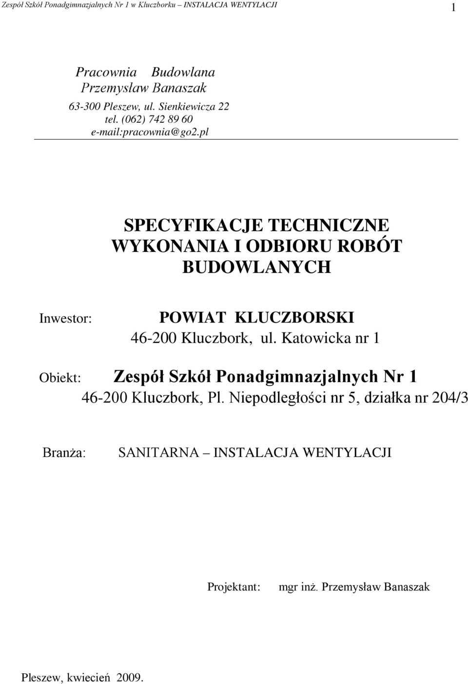 pl SPECYFIKACJE TECHNICZNE WYKONANIA I ODBIORU ROBÓT BUDOWLANYCH Inwestor: POWIAT KLUCZBORSKI 46-200 Kluczbork, ul.