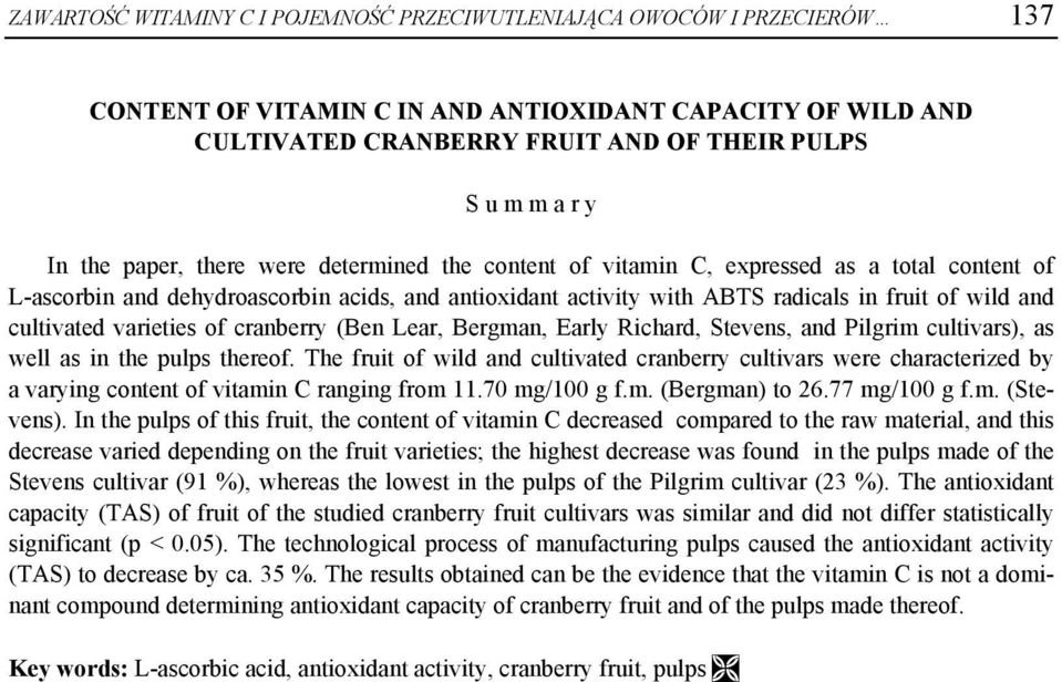 cultivated varieties of cranberry (Ben Lear, Bergman, Early Richard, Stevens, and Pilgrim cultivars), as well as in the pulps thereof.