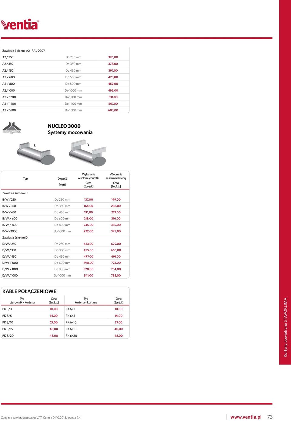 250 mm 137,00 199,00 /W / 350 Do 350 mm 164,00 238,00 /W / 450 Do 450 mm 191,00 277,00 /W / 600 Do 600 mm 218,00 316,00 /W / 800 Do 800 mm 245,00 355,00 /W / 1000 Do 1000 mm 272,00 395,00 Zawiesia