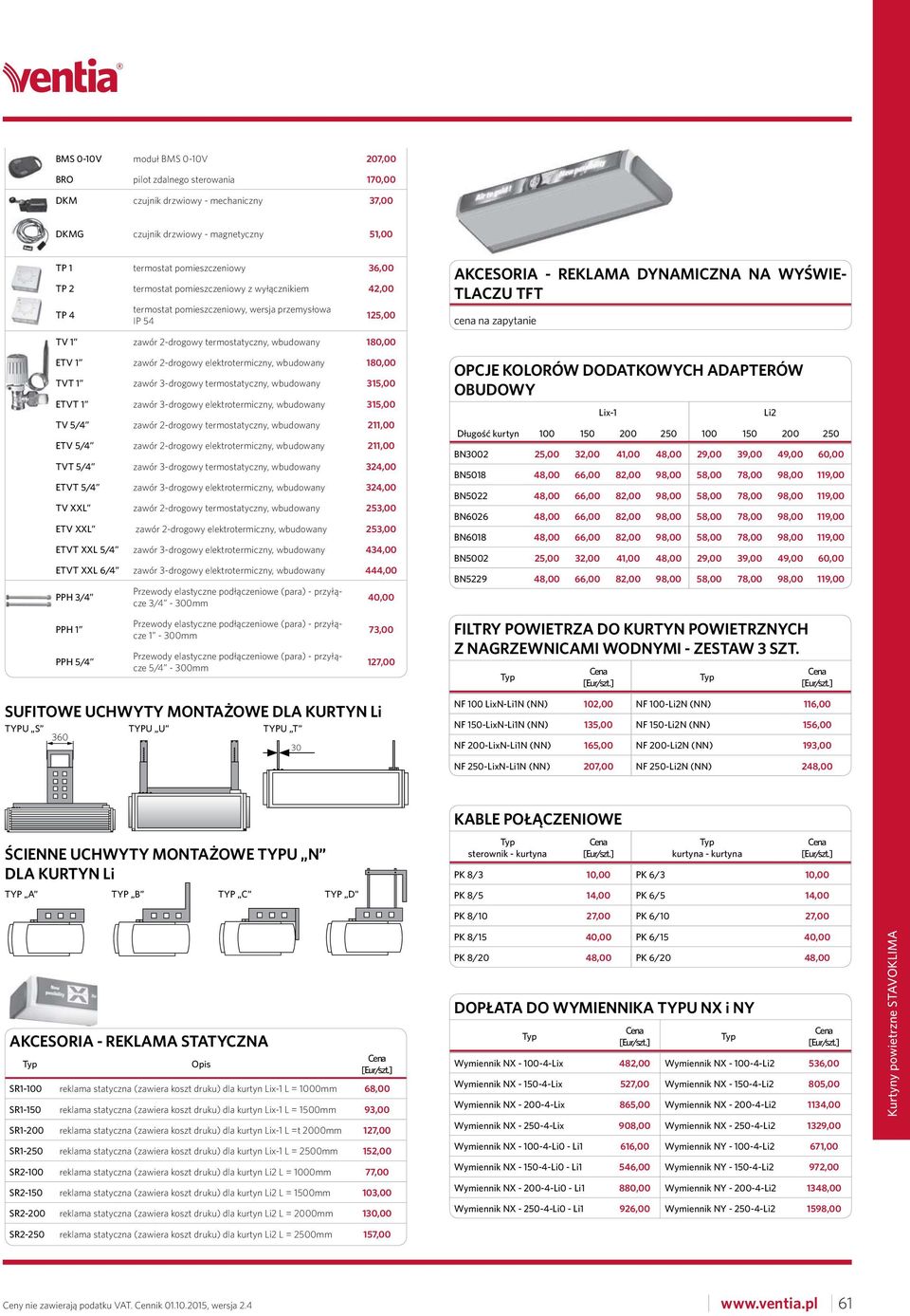 elektrotermiczny, wbudowany 180,00 TVT 1 zawór 3-drogowy termostatyczny, wbudowany 315,00 ETVT 1 zawór 3-drogowy elektrotermiczny, wbudowany 315,00 TV 5/4 zawór 2-drogowy termostatyczny, wbudowany