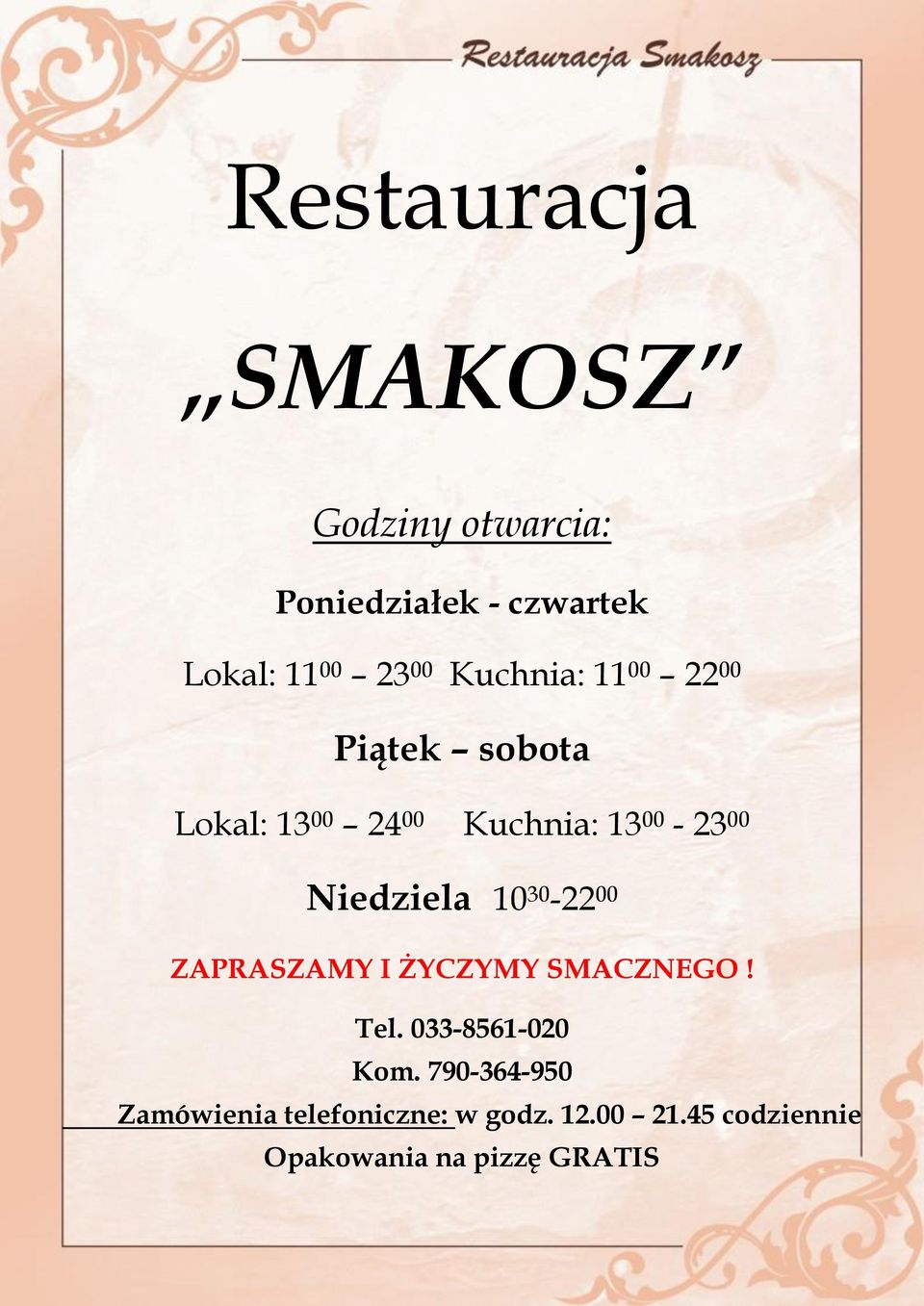 Niedziela 10 30-22 00 ZAPRASZAMY I ŻYCZYMY SMACZNEGO! Tel. 033-8561-020 Kom.