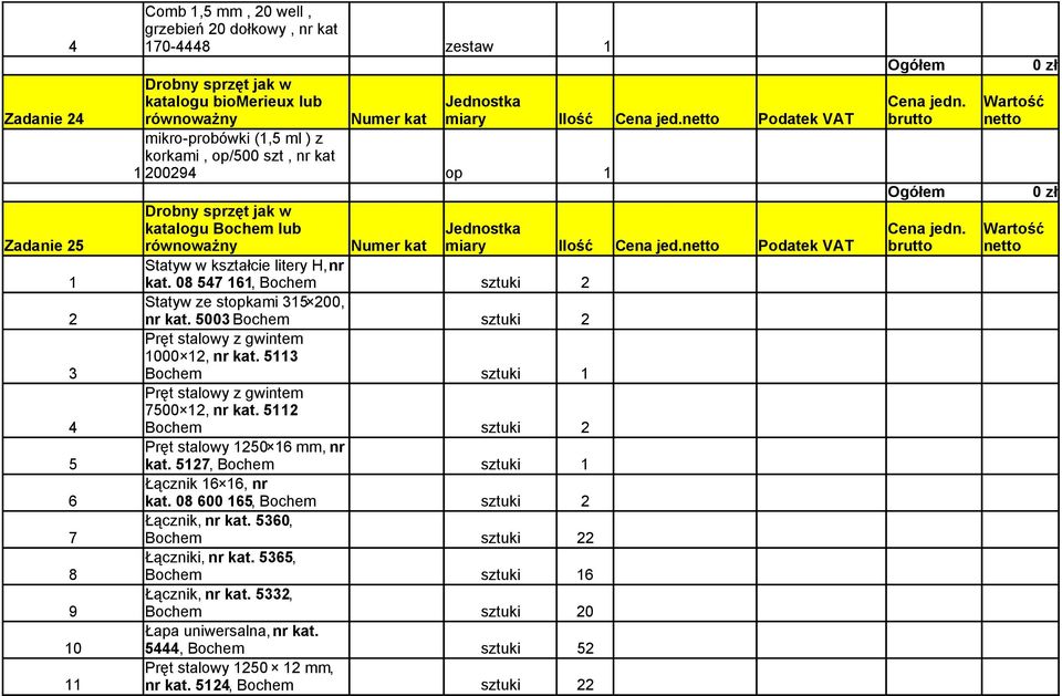 Podatek VAT Statyw w kształcie litery H, nr 1 kat. 08 547 161, Bochem sztuki 2 Statyw ze stopkami 315 200, 2 nr kat. 5003 Bochem sztuki 2 Pręt stalowy z gwintem 1000 12, nr kat.