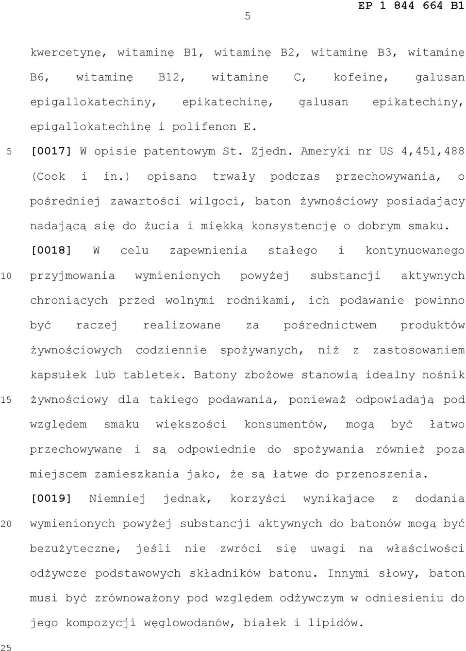 ) opisano trwały podczas przechowywania, o pośredniej zawartości wilgoci, baton żywnościowy posiadający nadającą się do żucia i miękką konsystencję o dobrym smaku.