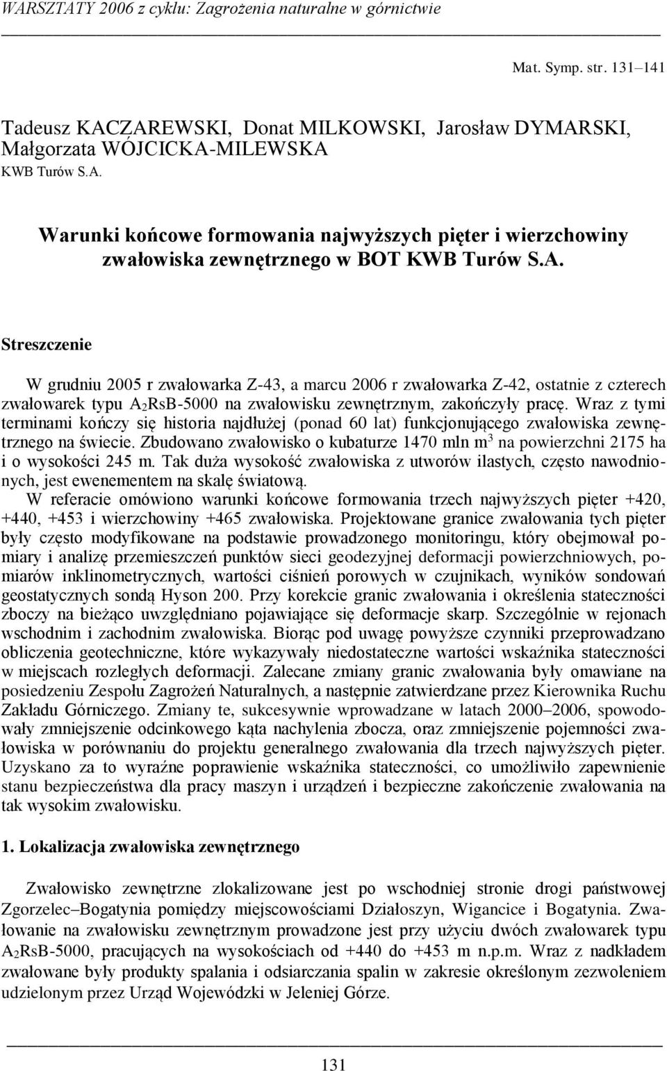 Wraz z tymi terminami kończy się historia najdłużej (ponad 60 lat) funkcjonującego zwałowiska zewnętrznego na świecie.