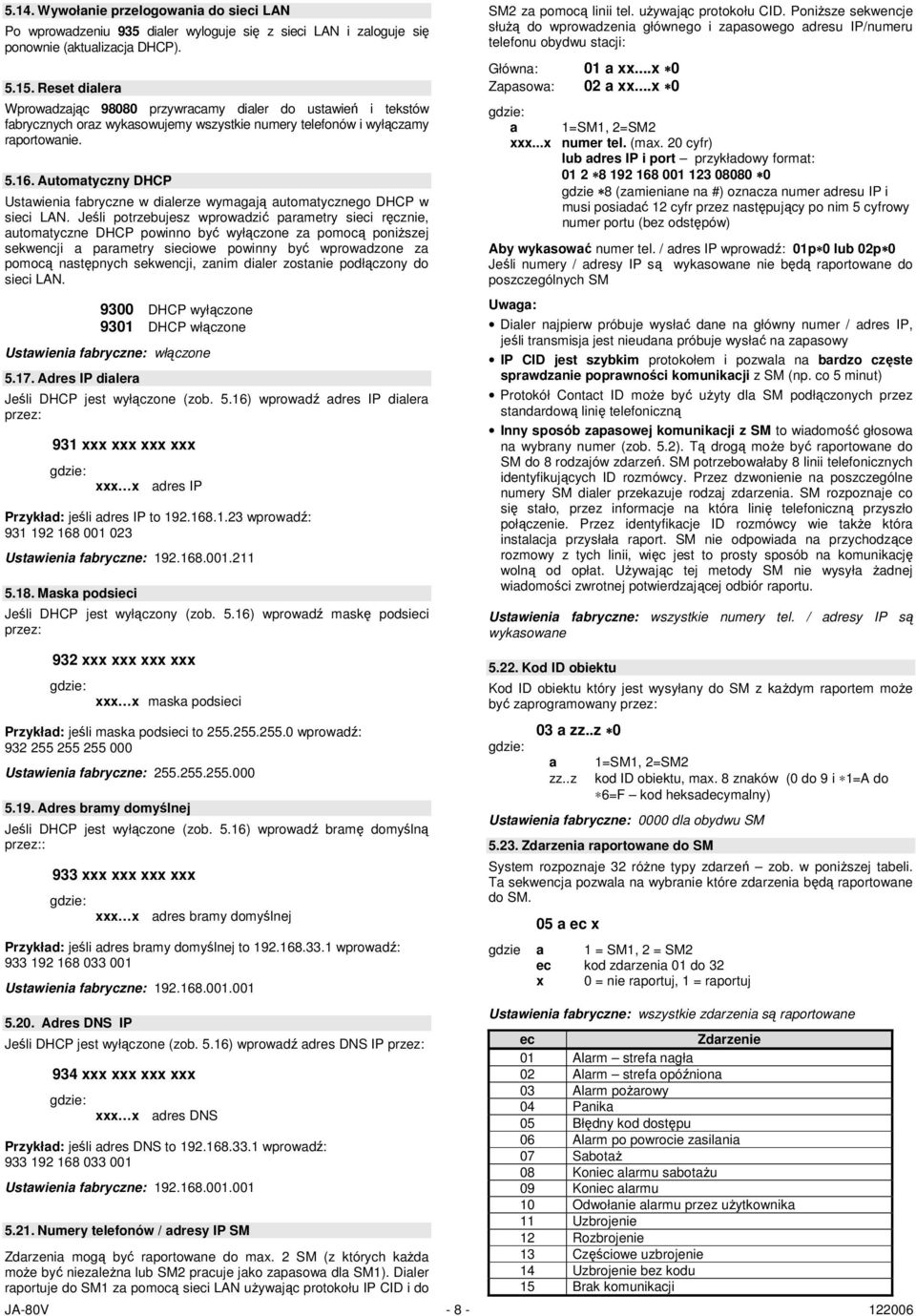 Automatyczny DHCP Ustawienia fabryczne w dialerze wymagają automatycznego DHCP w sieci LAN.