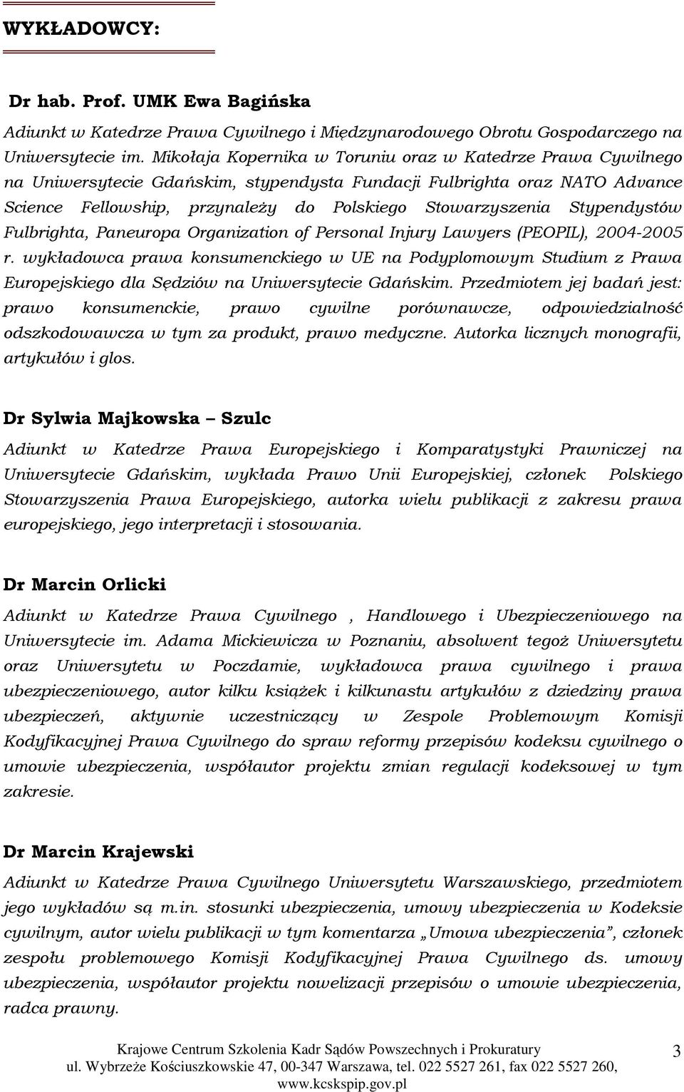 Stypendystów Fulbrighta, Paneuropa Organization of Personal Injury Lawyers (PEOPIL), 2004-2005 r.
