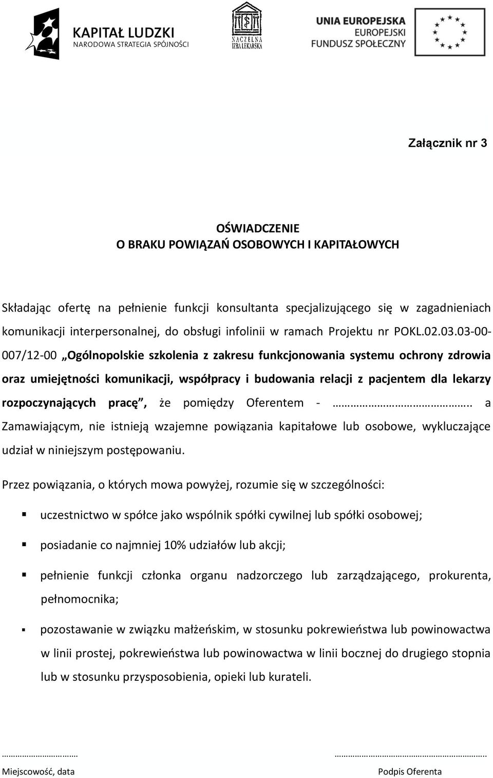 03-00- 007/12-00 Ogólnopolskie szkolenia z zakresu funkcjonowania systemu ochrony zdrowia oraz umiejętności komunikacji, współpracy i budowania relacji z pacjentem dla lekarzy rozpoczynających pracę,