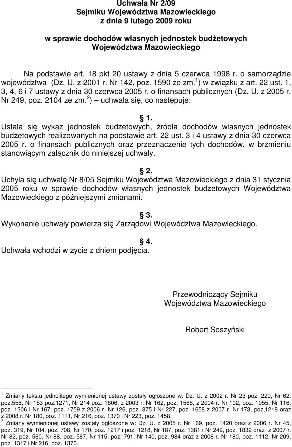 o finansach publicznych (Dz. U. z 2005 r. Nr 249, poz. 2104 ze zm. 2 ) uchwala si, co nastpuje: 1.