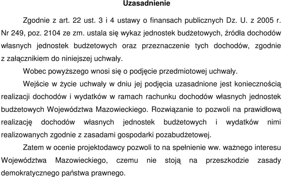 Wobec powyszego wnosi si o podjcie przedmiotowej uchwały.