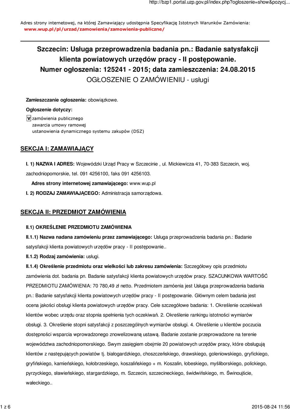 Numer ogłoszenia: 125241-2015; data zamieszczenia: 24.08.2015 OGŁOSZENIE O ZAMÓWIENIU - usługi Zamieszczanie ogłoszenia: obowiązkowe.